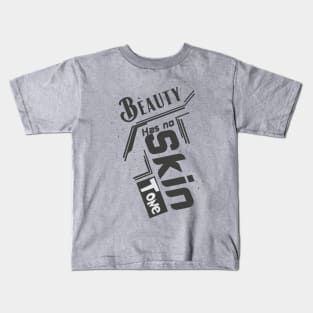 beauty has no skin tone Kids T-Shirt